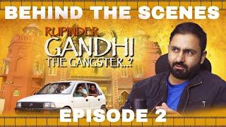 Episode -2 | Gandhi Film Director Commentary | Rupinder Gandhi The Gangster...? | Tarn Mann |