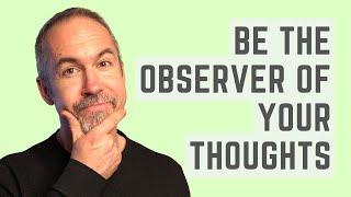 Observe Your Thoughts - Paul Strobl, Master Life Coach