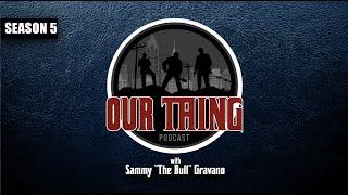 'Our Thing' Podcast Season 5 Episode 5: “I’m Going To Break Out.” | Sammy "The Bull" Gravano