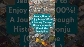 How to Enjoy Jeonju 100%! A Journey Through History in Jeonju(Check the description)