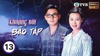 Phim TVB Khoảng Đời Bão Táp ( Before Dawn )Tập 13/20 | Phương Trung Tín | Lê Mỹ Nhàn | 1995