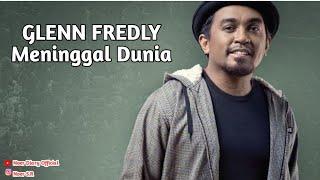 GLENN FREDLY Meninggal Dunia
