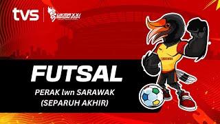 Futsal (L) Perak vs Sarawak Separuh Akhir | SUKMA Sarawak 2024