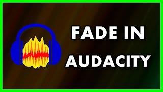 How to Fade-In and-Fade Out Audio in Audacity | 2024