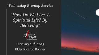 Wednesday Evening Service - "How Do We Live A Spiritual Life? By Believing"