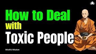 How to Dealing with Toxic People | Mindful Wisdom