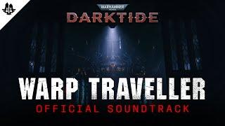 Warhammer 40,000: Darktide - Official Soundtrack | Warp Traveller