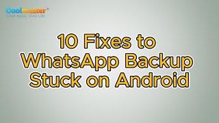 How to Fix WhatsApp Backup Stuck on Android in 10 Methods