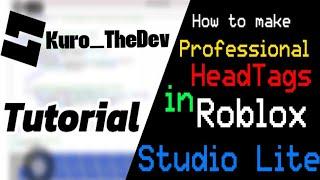 How to make professional headtag in Roblox studio lite