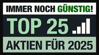 Top 25 Aktien 2025 - JETZT Kaufenswert!