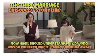 Now Haeil should understand why .. | Third Marriage  세 번째 결혼 | 97 Storyline