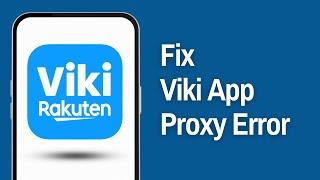 How To Fix Viki App Proxy Error (Full Guide)