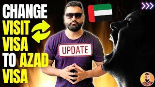  New Scheme Change Visit Visa to Azad Visa In Dubai UAE 2024 - UAE Visa Latest Updates