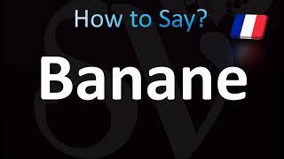 How to Pronounce ''Banane'' Correctly! (Banana, French)