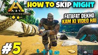 How To Skip Night 100% WORKING ARK MOBILE UNLIMITED EDITION (HINDI) #5