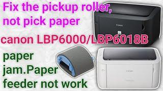 Fix pickup roller not pick paper canon LBP6000/LBP6018B printer paper jam.Paper feeder not pickingup