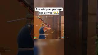 Bro said Your Package is Here  #fortnite #fortnitefunny #fortniteclips