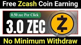 Free Zcash Earning Site 2024 | No Minimum Withdrawal | Free Zcash Mining Website 2024