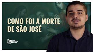 O que sabemos sobre a MORTE de SÃO JOSÉ?