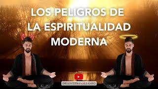 LOS PELIGROS DE LA ESPIRITUALIDAD MODERNA