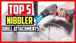 Top 5 Best Nibbler Drill Attachments 2023