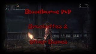 Bloodborne PvP [Brochettes & Other Dishes]