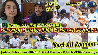 Ashwin Hits 100 What a COMEBACK Jadeja Ashwin SAVED INDIA Pak Reaction IND VS BAN 1st Test  Day 1