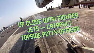 Up Close w/ Fighter Jets - Catapult Topside Petty Officer