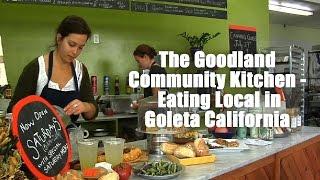 The Goodland Community Kitchen - Eating Local in Goleta California