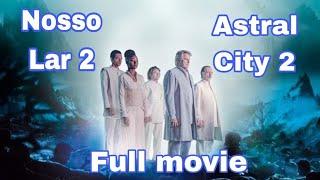 Astral City 2- ENGLISH Subtitle ( Nosso Lar 2 - Os Mensageiros).Full movie:  2024