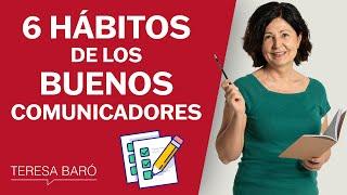 Los 6 hábitos de los buenos comunicadores