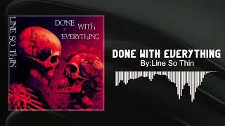 Line So Thin - Done With Everything