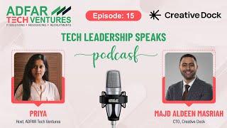 EP 15 -  Tech Leadership Speaks Podcast Latest |  Majd Aldeen Masriah, Venture CTO at Creative Dock