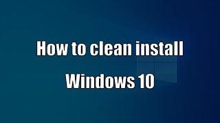 How to Perform Windows 10 Clean Install (Complete Tutorial)