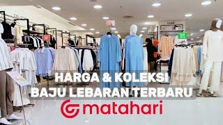 INI DIA HARGA & KOLEKSI BAJU LEBARAN TERBARU 2025 DI MATAHARI #mataharimall #bajulebaranmatahari