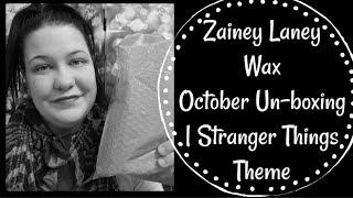 Zainey Laney Wax | October Un-boxing | Stranger Things Theme | Nerdy Subscription