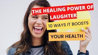 The Healing Power of Laughter: 10 Ways It Boosts Your Health