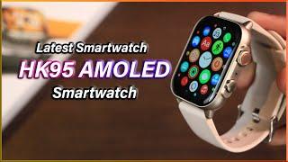 Latest HK95 [AMOLED] Smartwatch - New Shape, AMOLED, watchOS Icons, Co-Fit App & More!