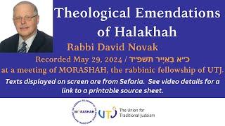 Theological Emendations of Halakhah - Rabbi David Novak