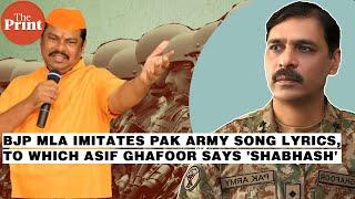 BJP MLA imitates Pakistan army song lyrics, to which Major Gen Asif Ghafoor says 'Shabhash'