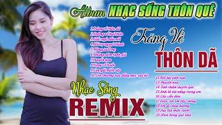 Trăng Về Thôn DãLk Nhạc Sống Chất Lượng Cao Remix MỚI RA LÒ - Nhạc Sống Thôn Quê Mới Nhất 2024