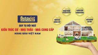 Betaviet - Quy tụ đội ngũ kiến trúc sư, nhà thầu, nhà cung cấp hàng đầu Việt Nam