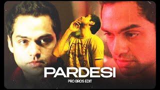 Pardesi - Dev D (Pro Bros Edit)