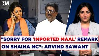 "I Apologize": SS (UBT)'s Arvind Sawant Sorry For 'Imported Maal' Remark On Shaina NC