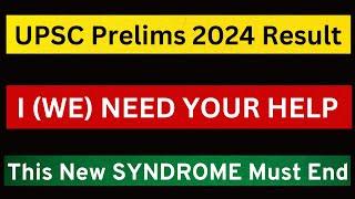 UPSC Prelims 2024 Results | I Need Your Help to End this Syndrome