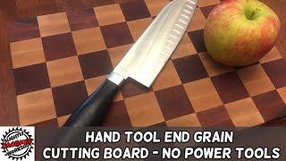 Hand Tool Only End Grain Cutting Board