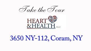 Take the Tour Heart and Health new office in Coram NY