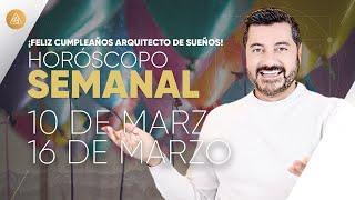 HORÓSCOPO SEMANAL del 10 al 16 de marzo | Alfonso León Arquitecto de Sueños