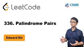 【Edward】LeetCode : 336. Palindrome Pairs 回文对 |算法面试|北美求职|刷题|留学生|LeetCode|求职面试