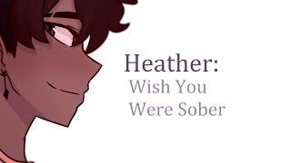 Heather: Wish You Were Sober - (Conan Gray) OC Animatic